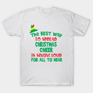 The Best Way to Spread Christmas Cheer is Singing Loud for All to Hear T-Shirt